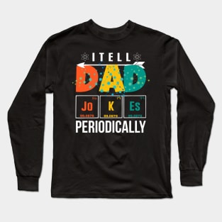 I Tell Dad Jokes Periodically Long Sleeve T-Shirt